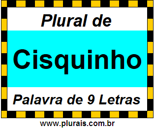 Plural de Cisquinho