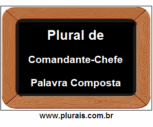 Plural de Comandante-Chefe