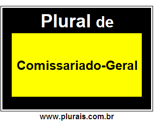 Plural de Comissariado-Geral