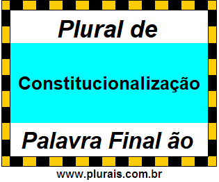 Plural de Constitucionalização
