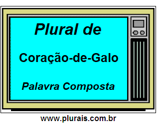 Plural de Coração-de-Galo