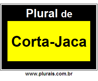 Plural de Corta-Jaca
