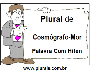 Plural de Cosmógrafo-Mor