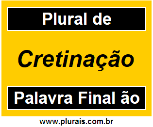 Plural de Cretinação