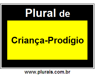 Plural de Criança-Prodígio