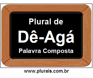 Plural de Dê-Agá