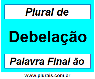 Plural de Debelação