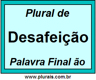 Plural de Desafeição