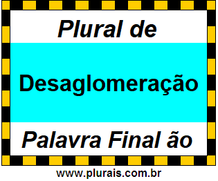 Plural de Desaglomeração