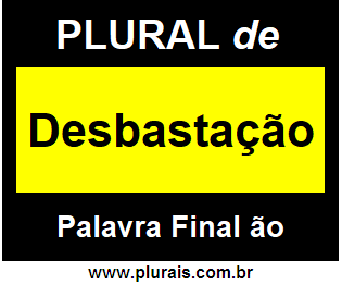 Plural de Desbastação