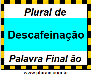 Plural de Descafeinação