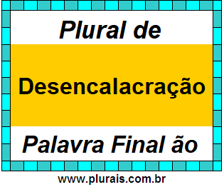 Plural de Desencalacração