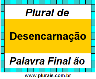 Plural de Desencarnação