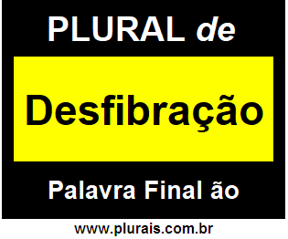 Plural de Desfibração