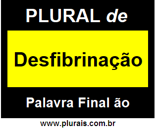 Plural de Desfibrinação