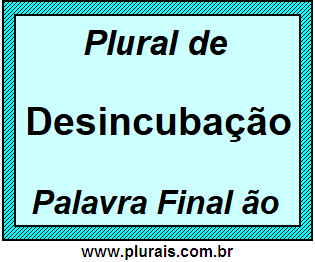 Plural de Desincubação