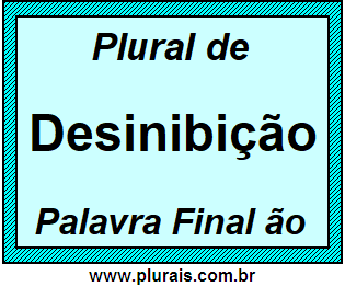 Plural de Desinibição