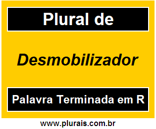 Plural de Desmobilizador