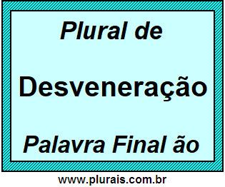 Plural de Desveneração