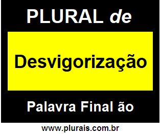 Plural de Desvigorização