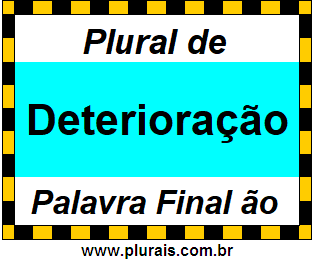 Plural de Deterioração