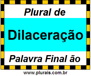 Plural de Dilaceração