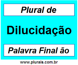 Plural de Dilucidação