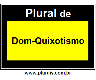 Plural de Dom-Quixotismo