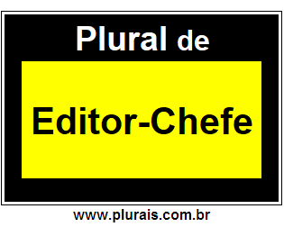 Plural de Editor-Chefe