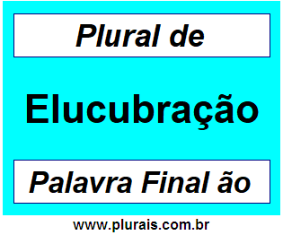 Plural de Elucubração