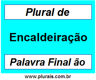 Plural de Encaldeiração