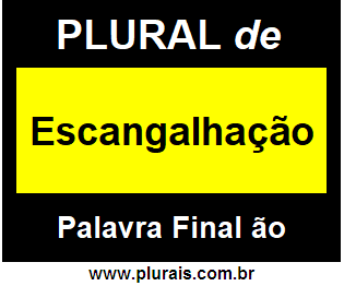 Plural de Escangalhação