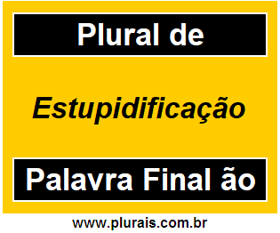 Plural de Estupidificação