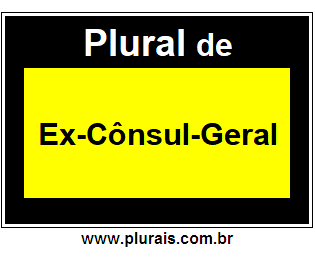 Plural de Ex-Cônsul-Geral