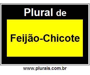 Plural de Feijão-Chicote