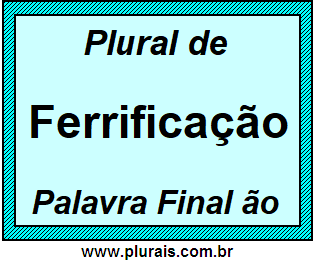 Plural de Ferrificação