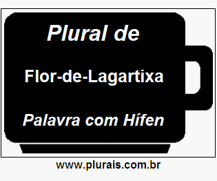 Plural de Flor-de-Lagartixa