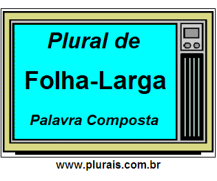 Plural de Folha-Larga