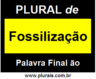 Plural de Fossilização