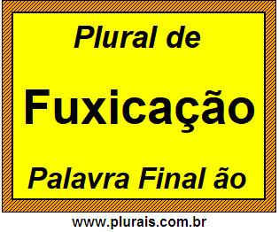 Plural de Fuxicação