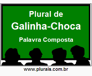 Plural de Galinha-Choca