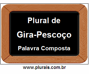 Plural de Gira-Pescoço