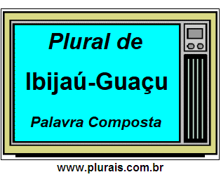 Plural de Ibijaú-Guaçu
