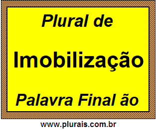 Plural de Imobilização