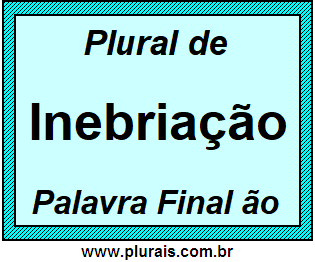 Plural de Inebriação