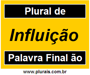 Plural de Influição