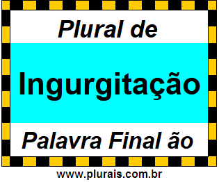 Plural de Ingurgitação