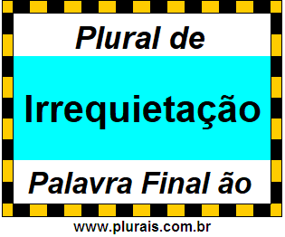 Plural de Irrequietação