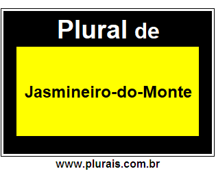 Plural de Jasmineiro-do-Monte