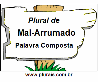 Plural de Mal-Arrumado